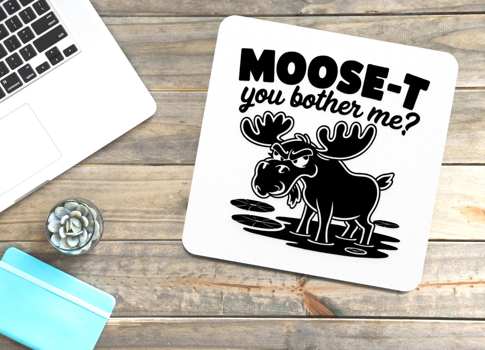 
  
  Mooset You Bother Me | Funny sign For Home or Office
  
