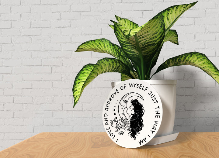 I Love And Approve Of Myself Just The Way I Am | Funny Sign for Home or Office