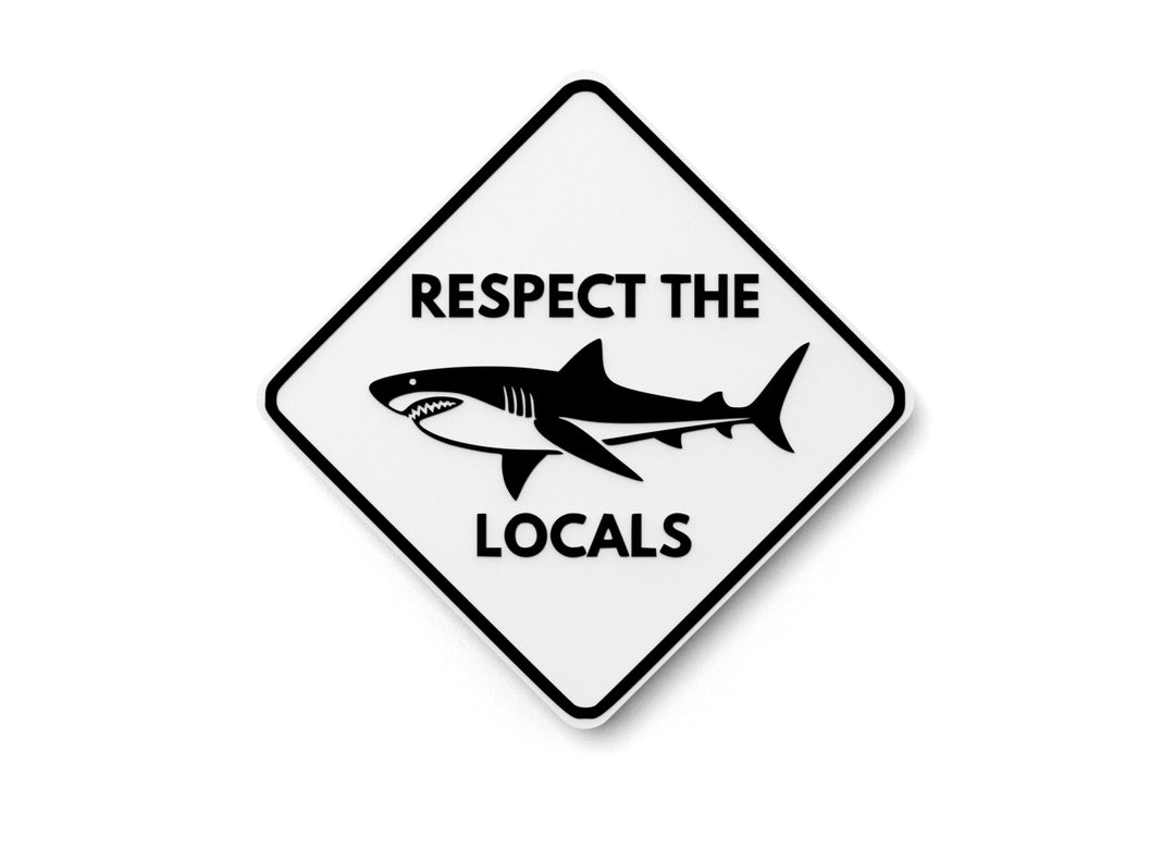 
  
  Respect The Locals | Funny sign For Home or Office
  
