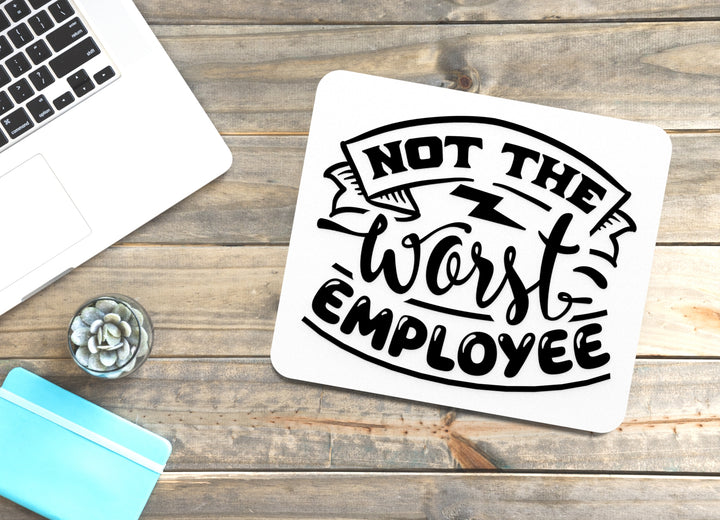 Not the Worst employee | Funny sign For Home or Office