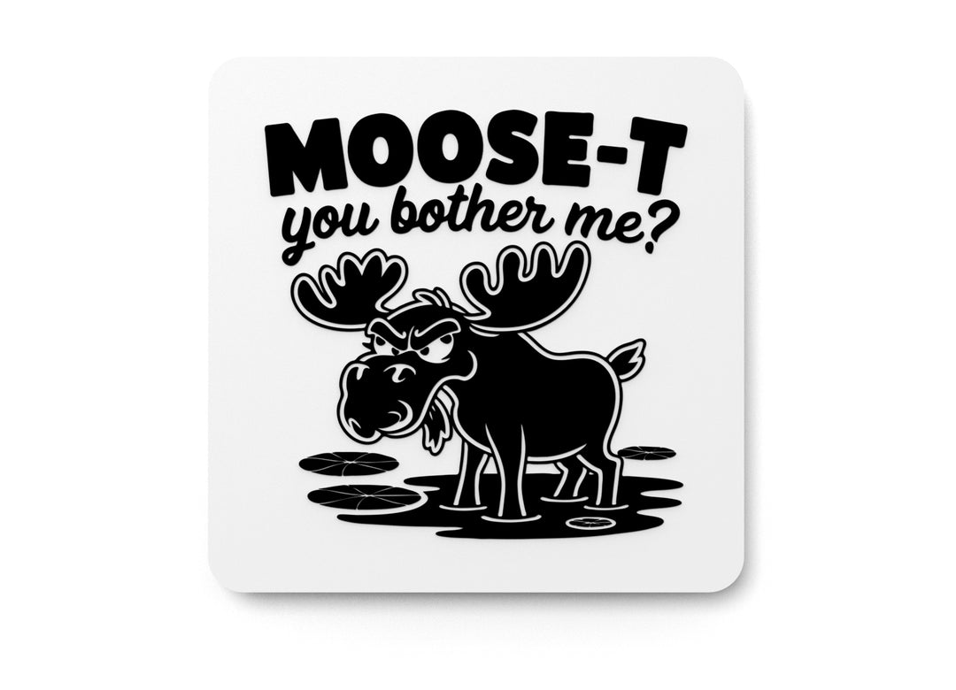 
  
  Mooset You Bother Me | Funny sign For Home or Office
  

