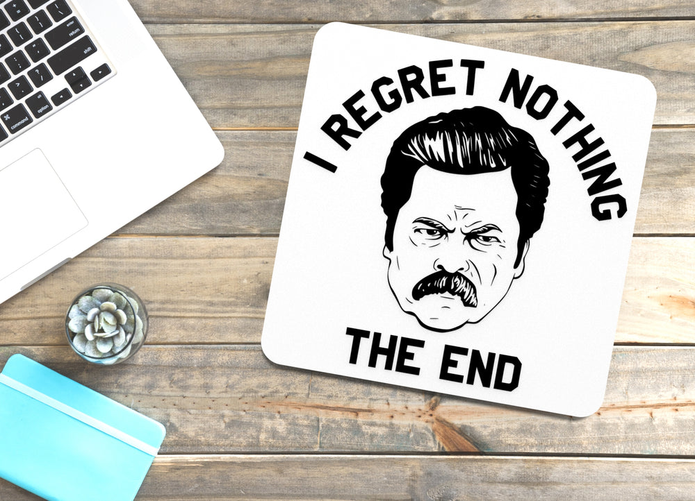 
  
  Nothing The End I Regret | Funny sign For Home or Office
  
