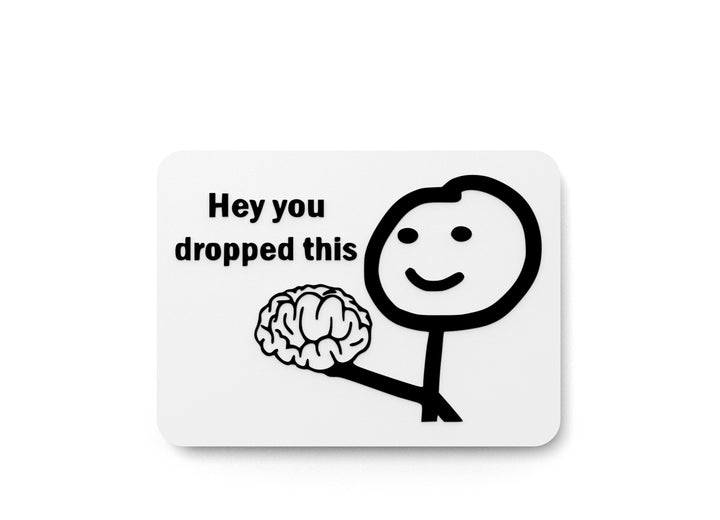 Hey You Dropped This | Funny Sign for Home or Office
