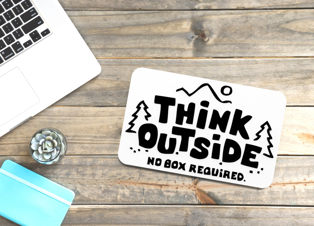 
  
  Think Outside No Box Required | Funny sign For Home or Office
  
