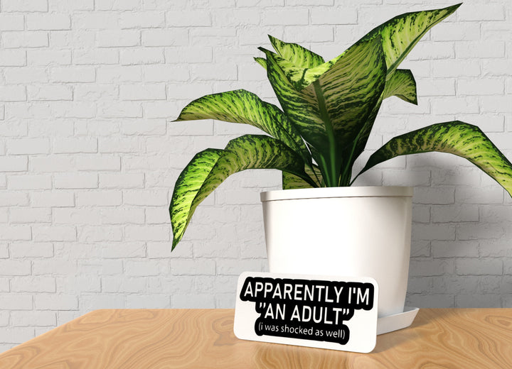 Apparently I'm An Adult I Was Shocked As Well | Funny sign For Home or Office