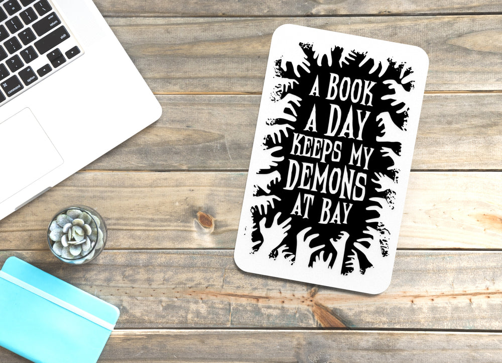 
  
  A Book A Day Keeps My Demons At Bay | Funny sign For Home or Office
  
