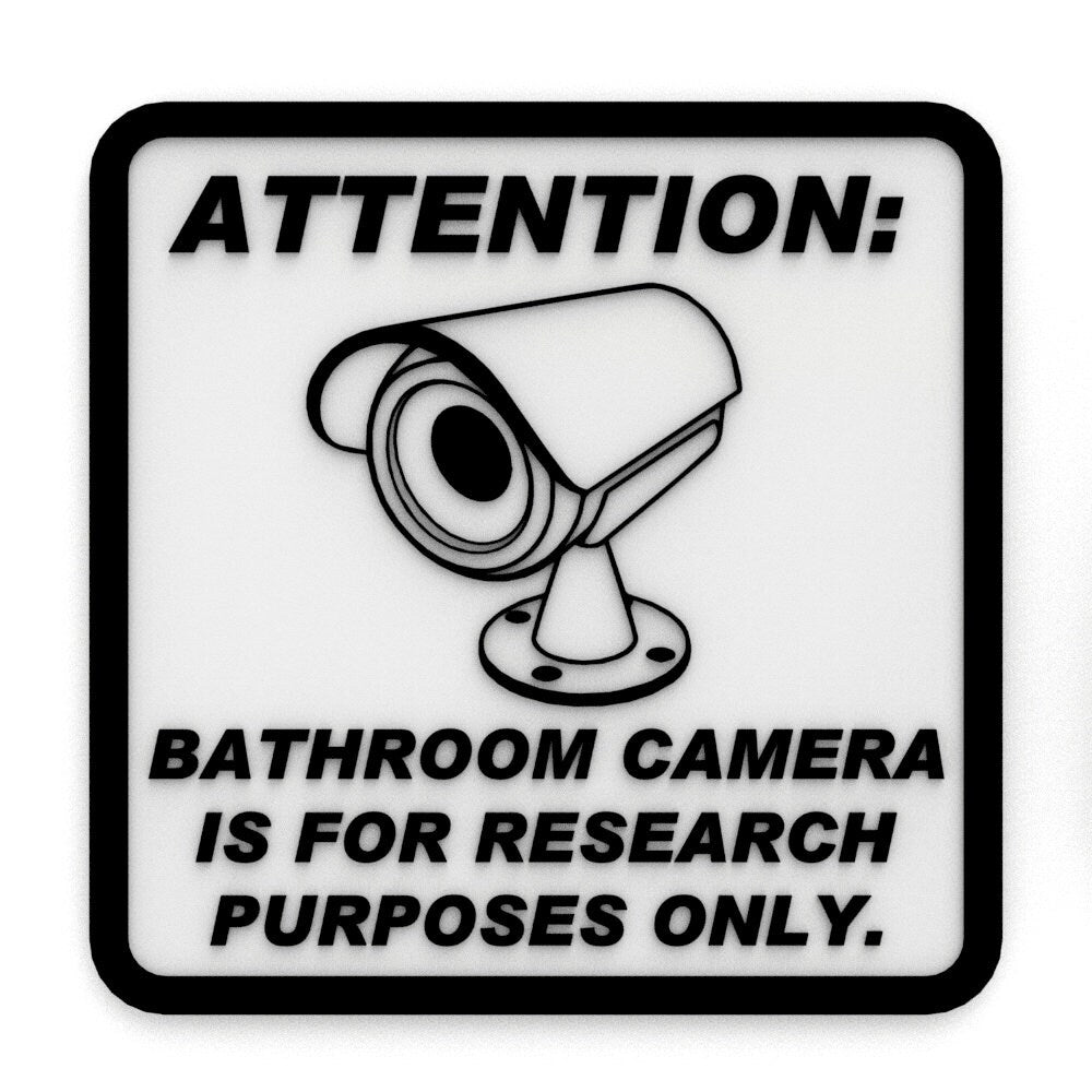 
  
  Funny Sign | Attention: Bathroom Camera is for Research Purposes Only
  
