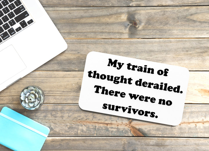 My Train Of Thought Derailed They Were No Survivors | Funny Sign Home or Office