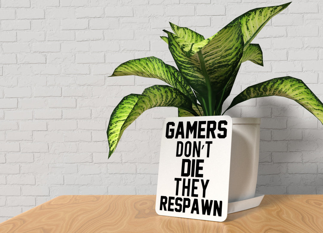 Gamers Don't Die They Respawn | Funny sign For Home or Office