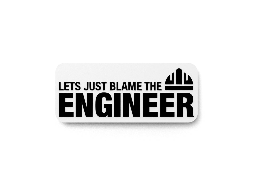 
  
  Lets Just Blame The Engineer | Funny sign For Home or Office
  
