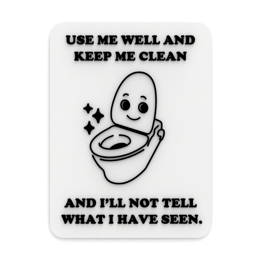 Funny Sign | Use me Well and Keep Me Clean and I'll Not Tell What I have Seen