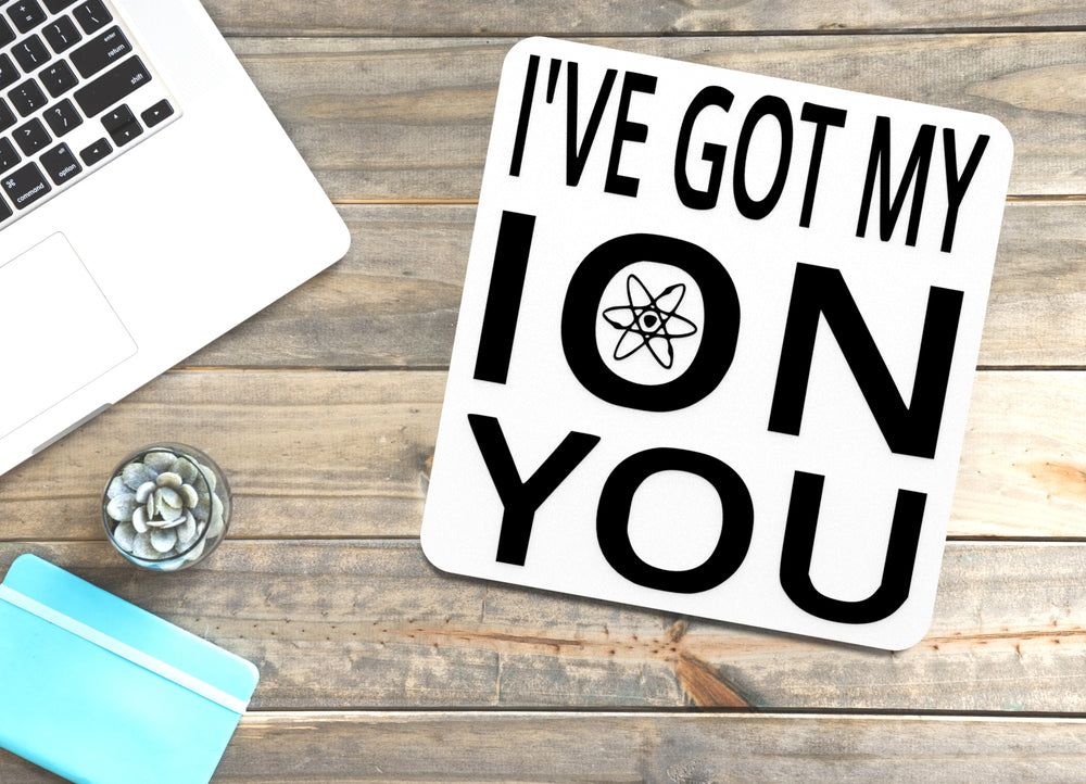 
  
  I've Got my ION You | Funny sign For Home or Office
  
