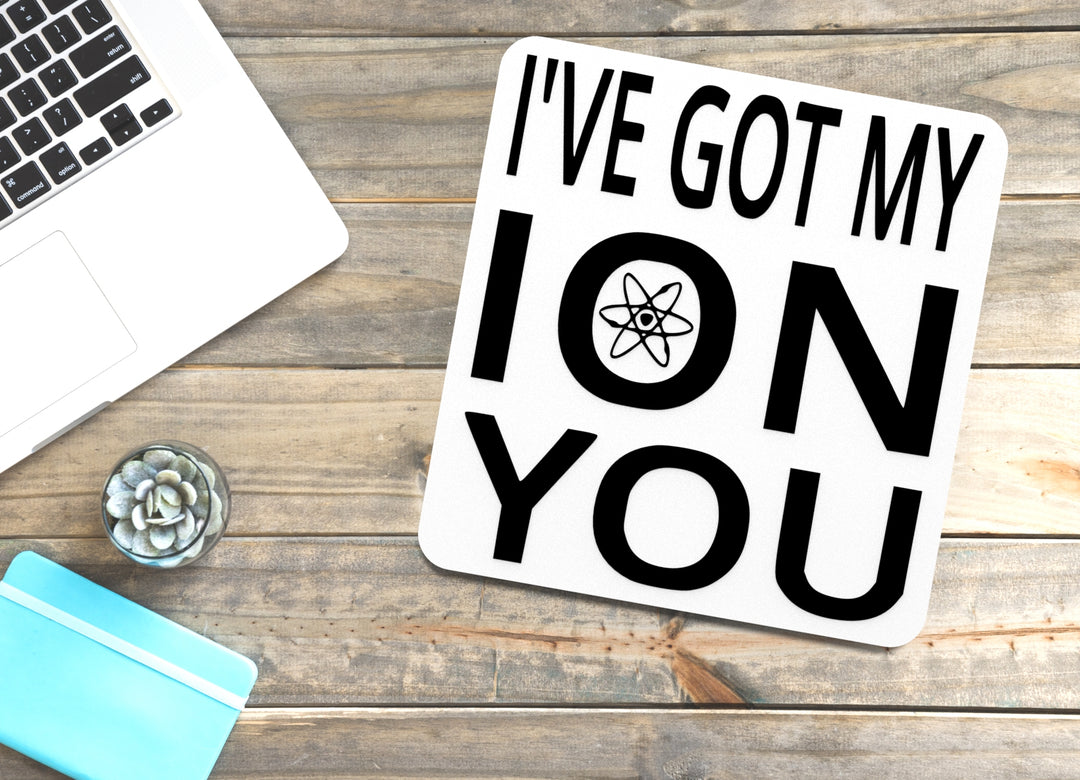 I've Got my ION You | Funny sign For Home or Office