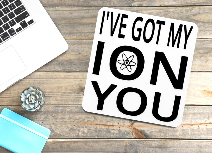 I've Got my ION You | Funny sign For Home or Office