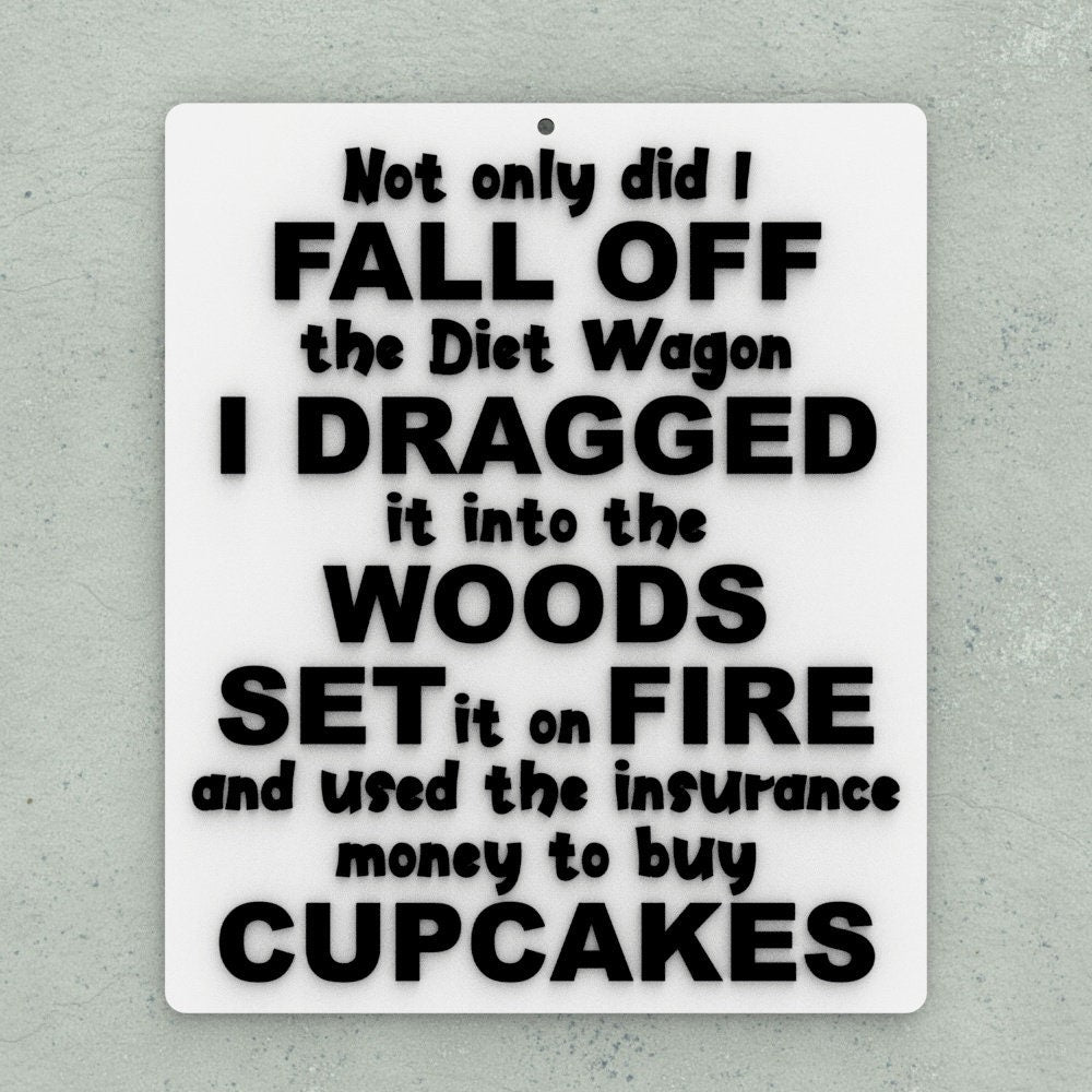 Funny Sign | I Fall Off The Diet Wagon, Fire, Insurance Money, Cupcakes