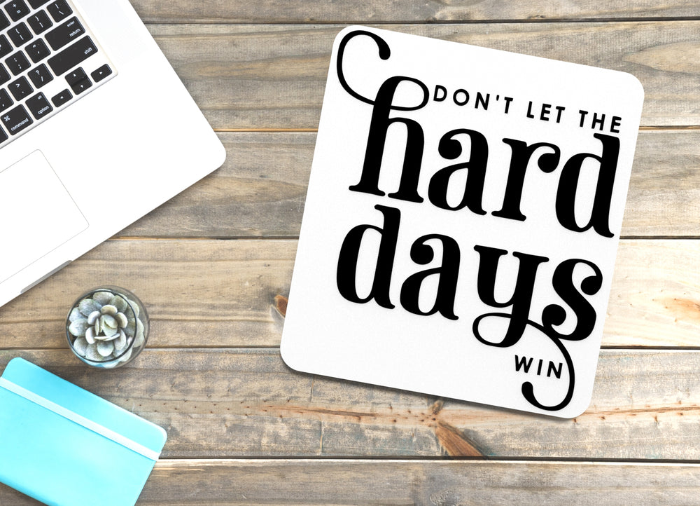 
  
  Don't Let The Hard Days Win | Funny sign For Home or Office
  
