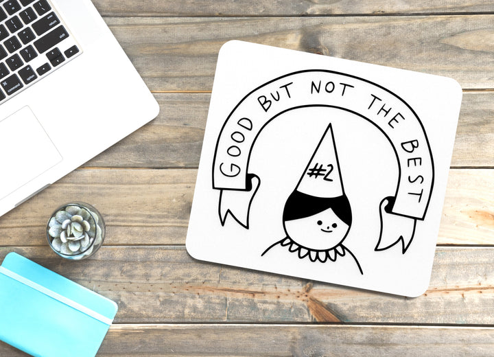 Good But Not The Best | Funny sign For Home or Office