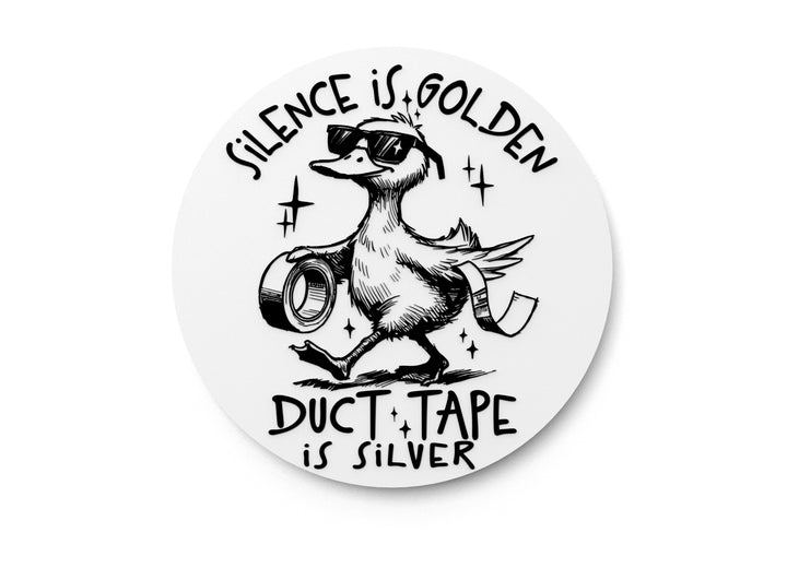 Silence Is Golden Duct Tape Is Silver | Funny sign For Home or Office