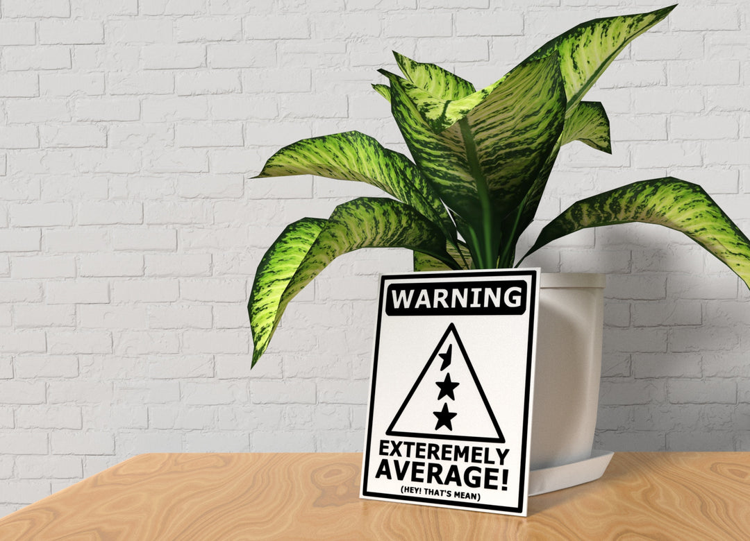 Warning Extremely Average Hey That's Mean | Funny Sign for Home or Office