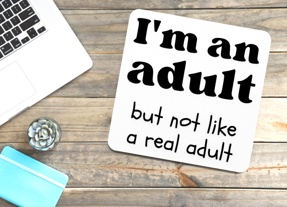 
  
  I'm An Adult But Not Like A Real Adult | Funny sign For Home or Office
  

