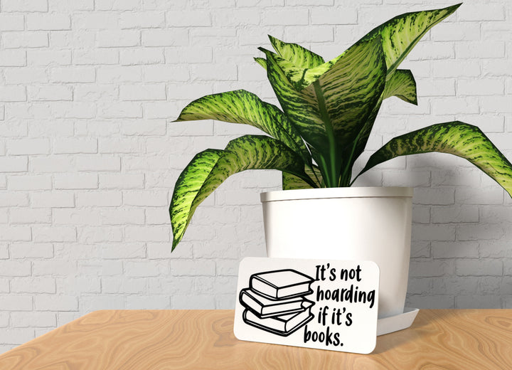 It's Not Hoarding If It's Books | Funny sign For Home or Office
