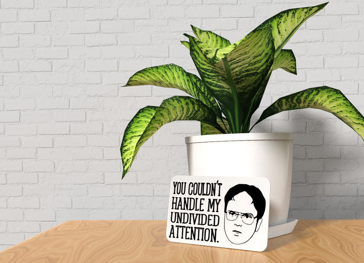 You Couldn't Handle My Undivided Attention | Funny sign For Home or Office