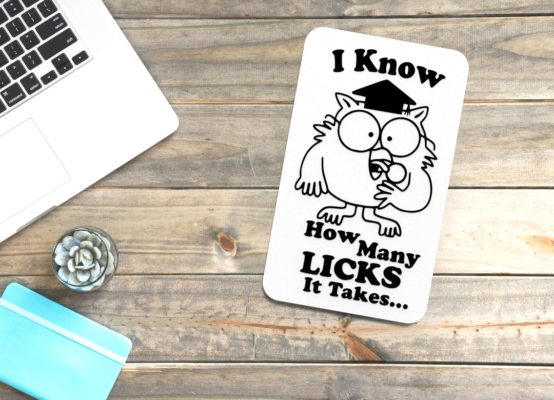 I Know How Many Licks It Takes | Funny sign For Home or Office