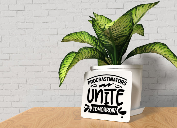Procrastinators Unite Tomorrow | Funny sign For Home or Office