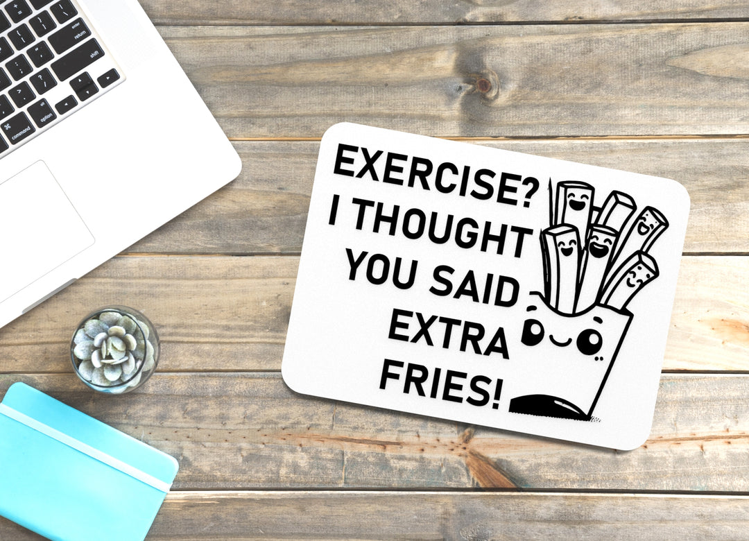Exercise I Thought You Said Extra Fries | Funny Sign for Home or Office
