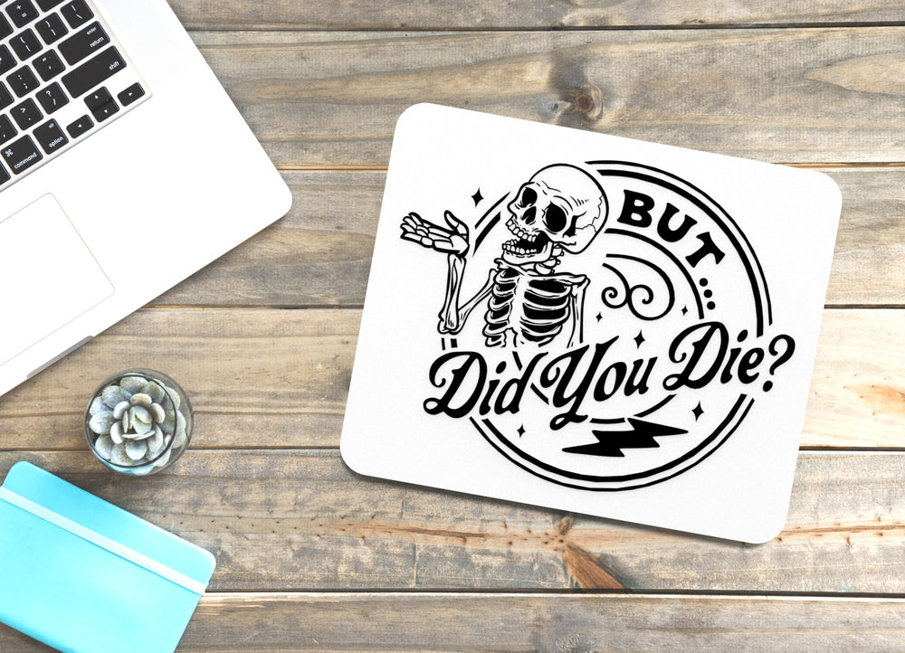 
  
  But Did You Die | Funny sign For Home or Office
  
