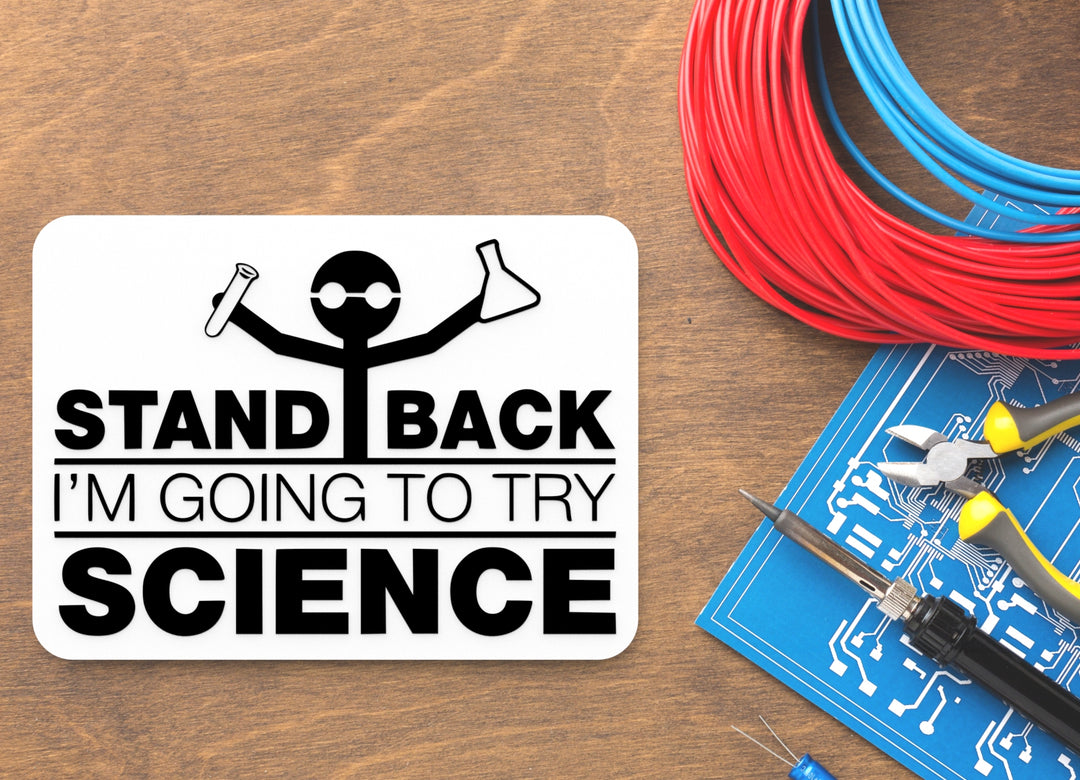 Stand Back I'm Going To Try Science | Funny sign For Home or Office