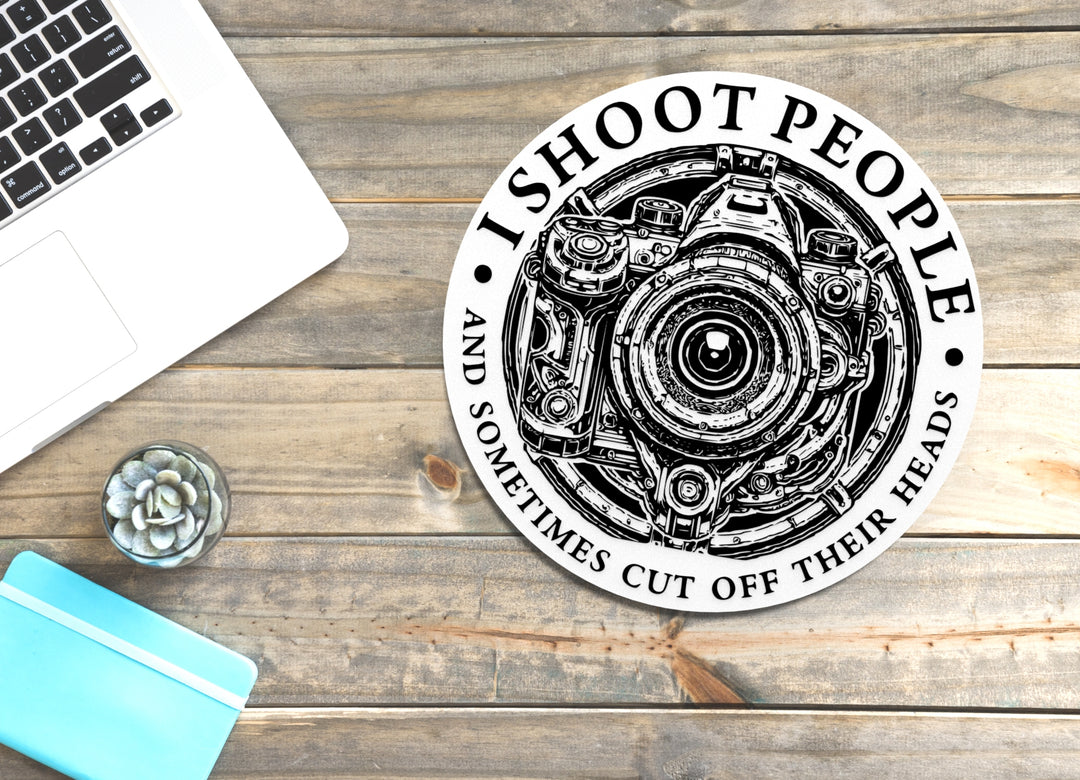 I Shoot People And Sometimes Cut Off Their Heads | Funny Sign for Home or Office