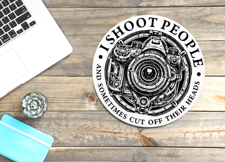 I Shoot People And Sometimes Cut Off Their Heads | Funny Sign for Home or Office