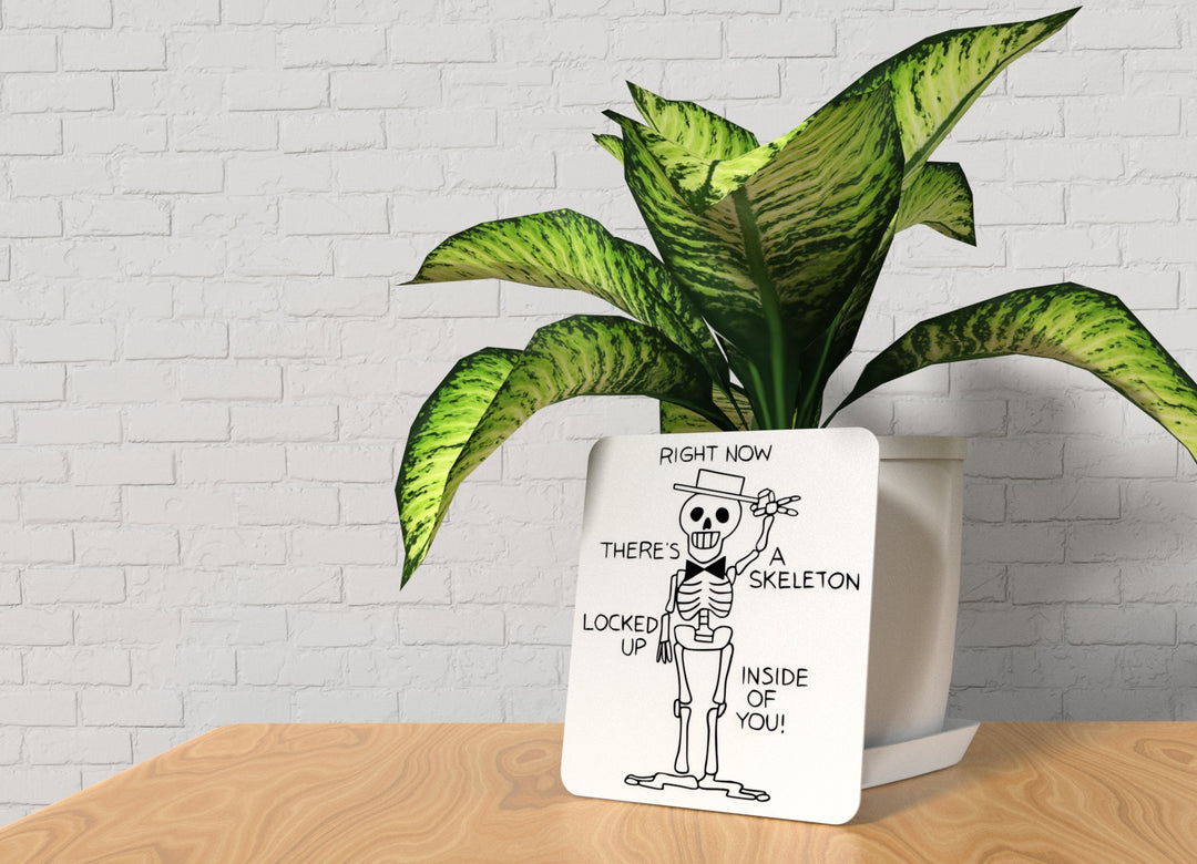 Right Now There's A Skeleton Locked Up Inside Of You | Funny Sign Home or Office