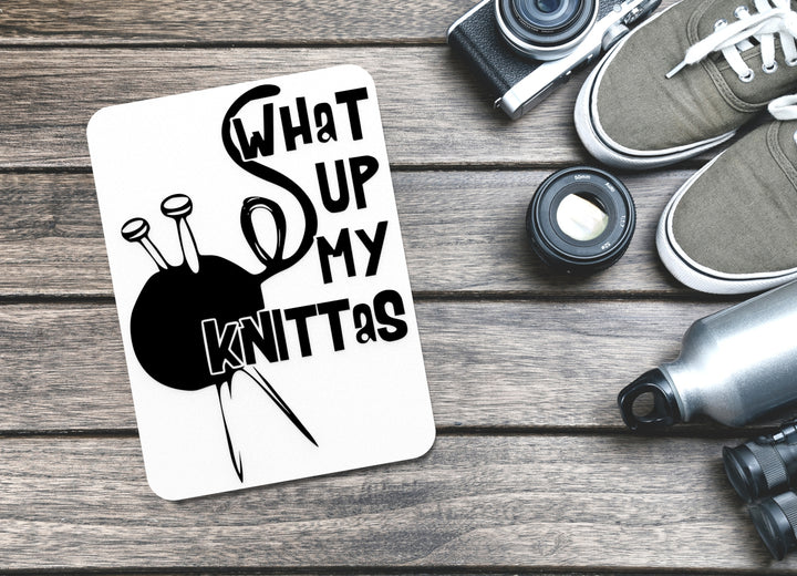 What Up My Knittas | Funny sign For Home or Office
