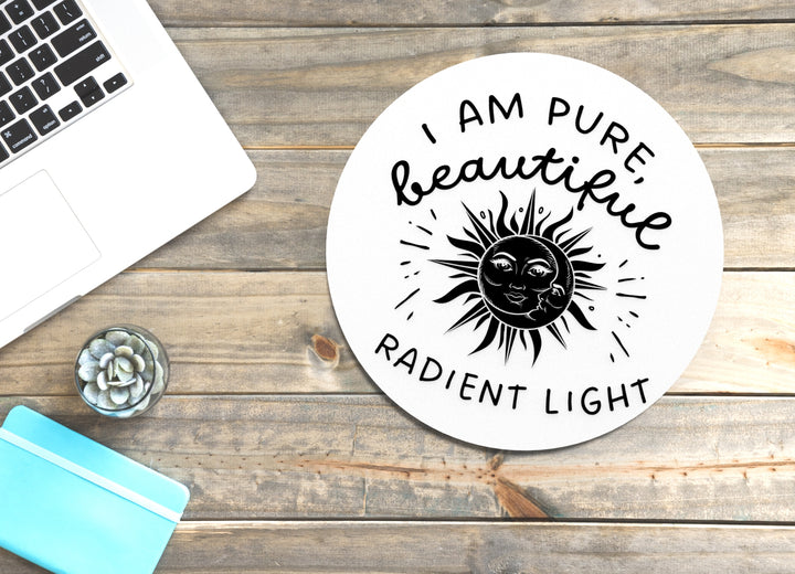 I Am Pure Beautiful Radiant Light| Funny Sign for Home or Office