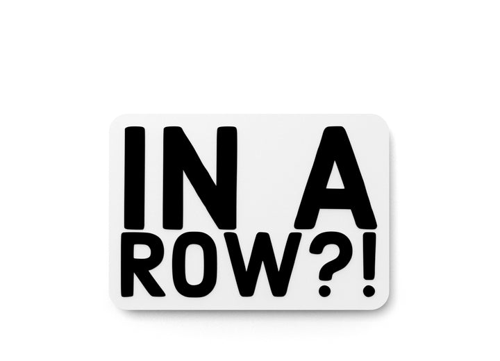 In A Row | Funny Sign for Home or Office