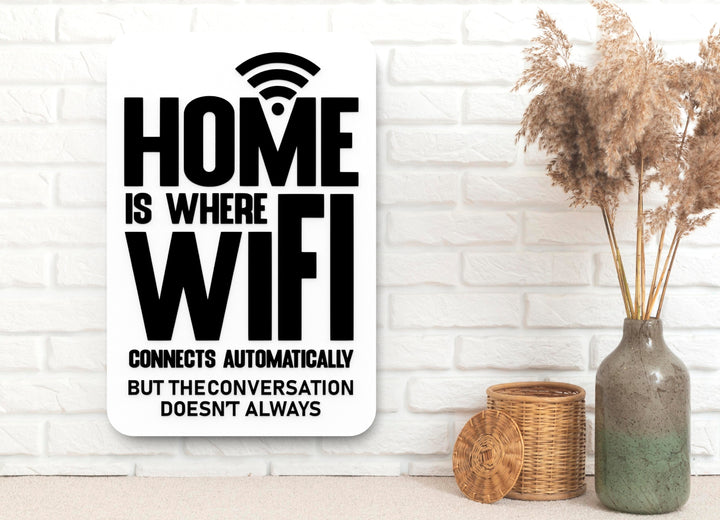 Home Is Where Wifi Connects Automatically But The Conversation Doesn't Always | Funny Sign for Home or Office