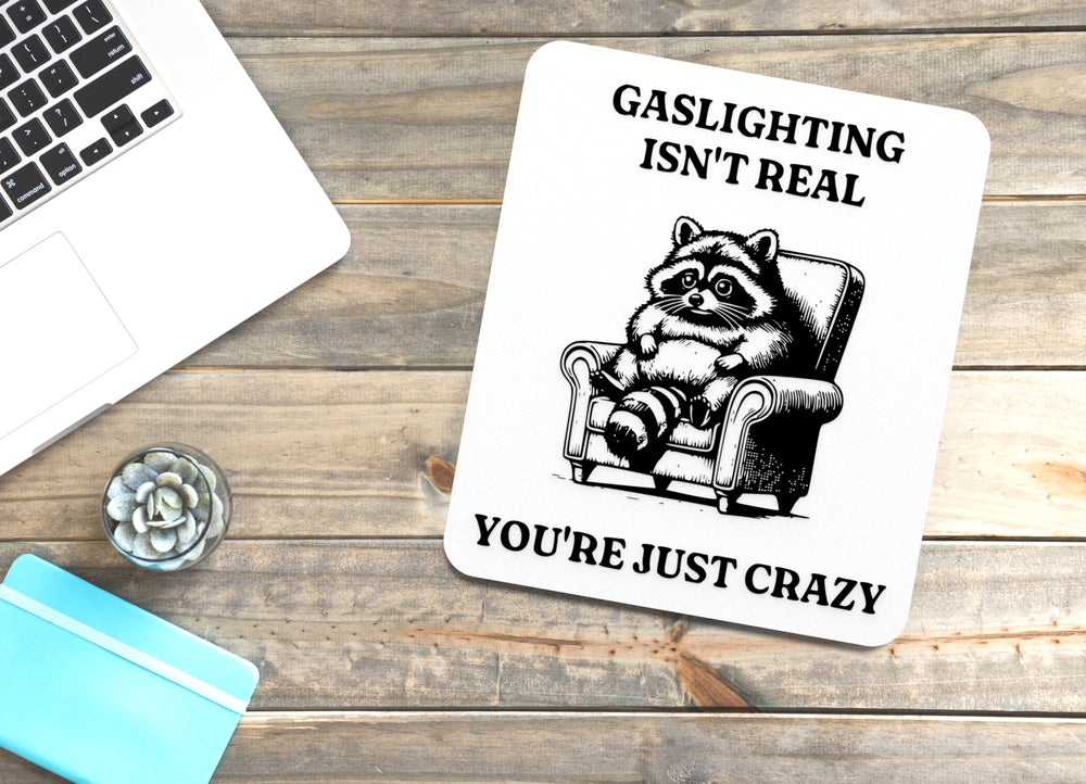 
  
  Gaslighting Isn't Real You're Just Crazy | Funny Sign for Home or Office
  
