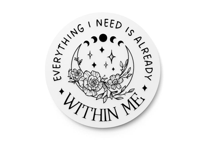 Everything I Need Is Already Within Me | Funny Sign for Home or Office
