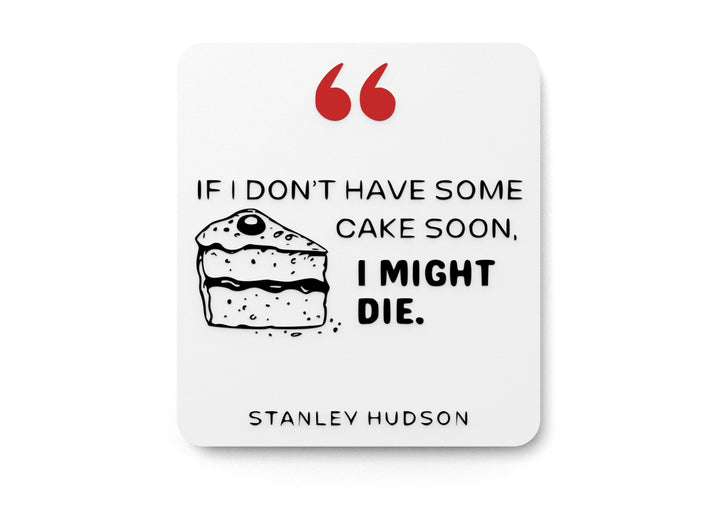 If I Don't Have Some Cake Soon I Might Die | Funny sign For Home or Office