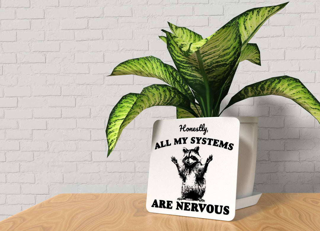 Honestly All My Systems Are Nervous | Funny Sign for Home or Office