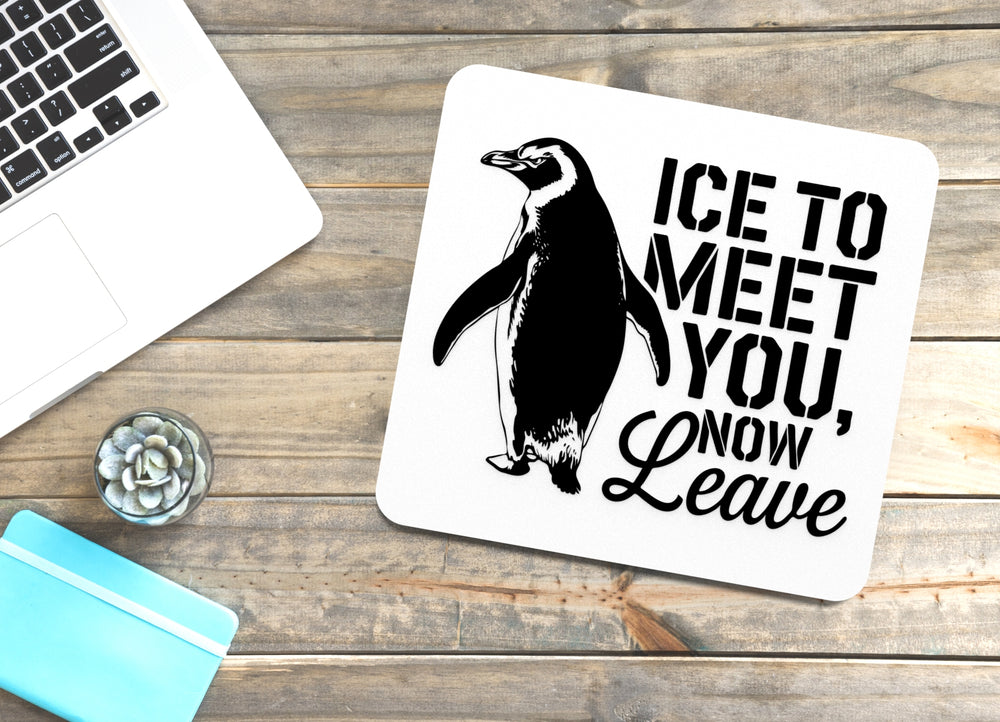 
  
  Ice To Meet You Now Leave | Funny sign For Home or Office
  
