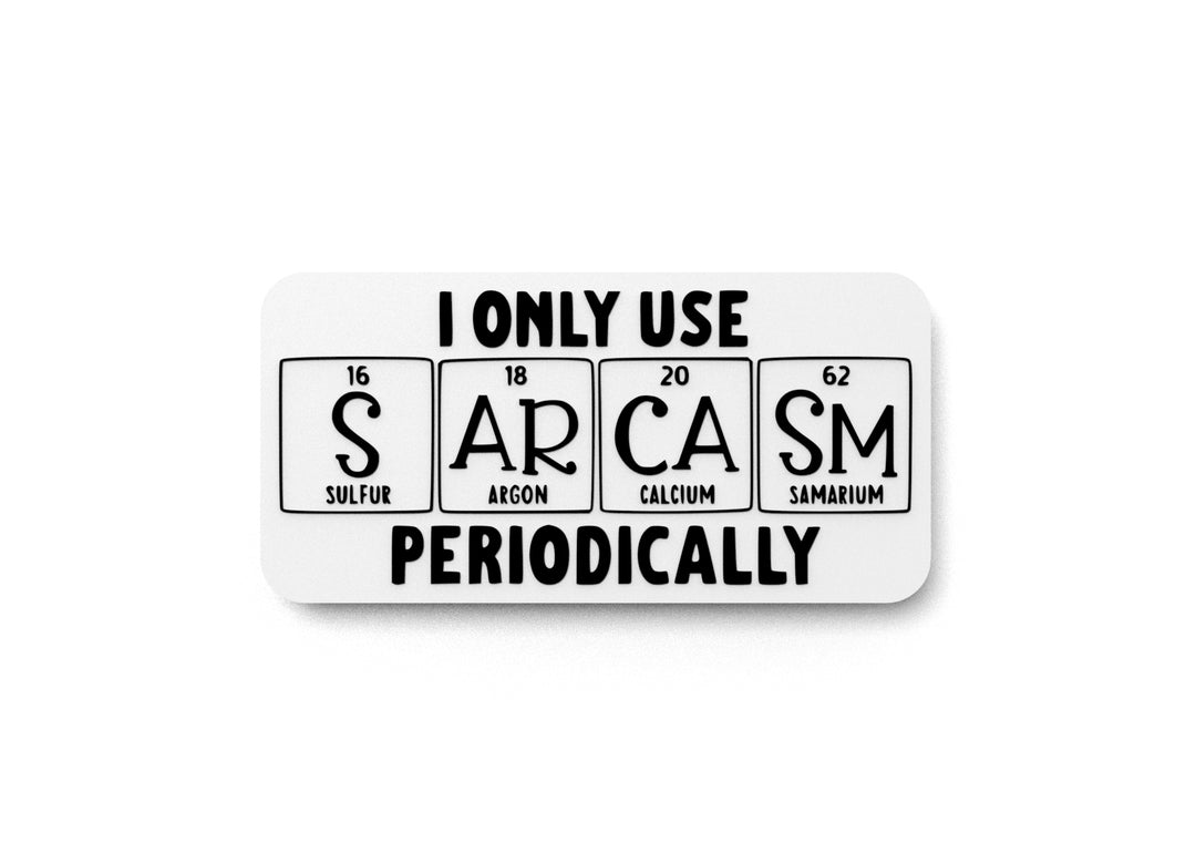 
  
  I Only Use Periodically | Funny sign For Home or Office
  
