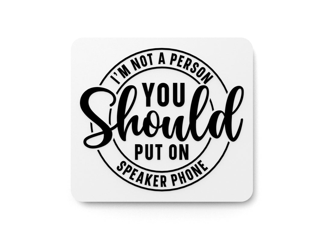 I'm Not A Person You Should Put on Speaker Phone | Funny sign For Home or Office