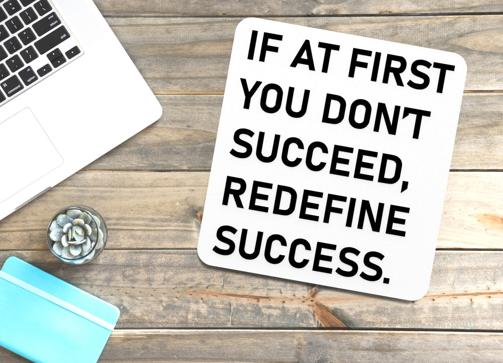 
  
  If At First You Don't Succeed Redefine Success | Funny Sign for Home or Office
  
