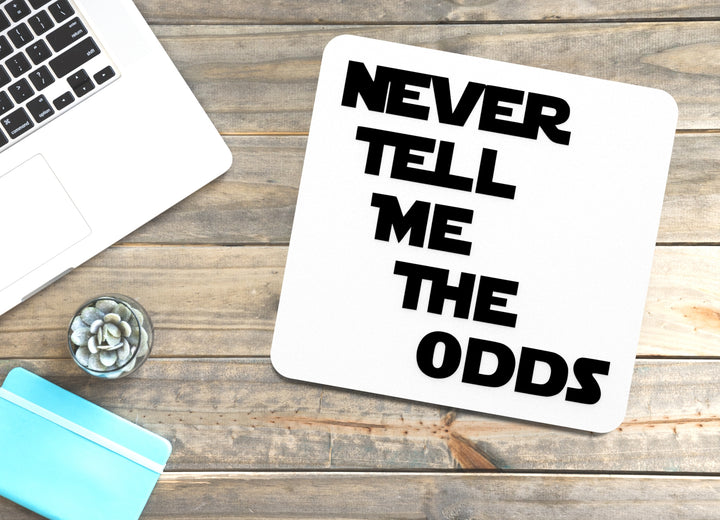 Never Tell Me The Odds | Funny Sign for Home or Office
