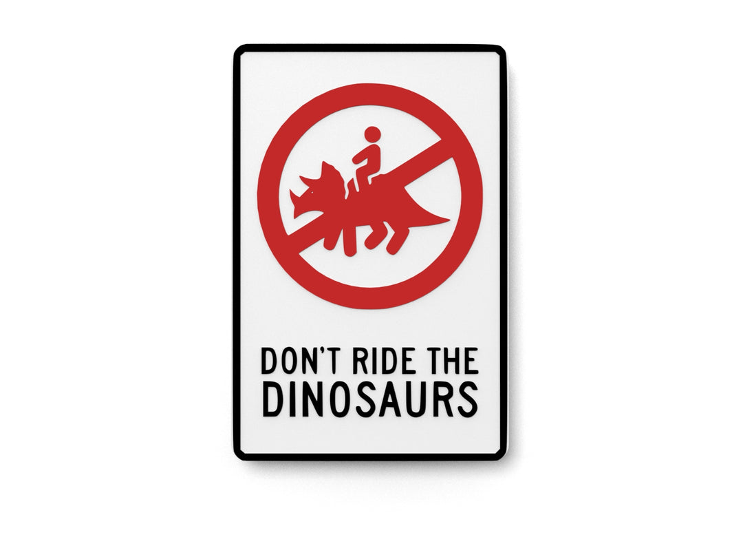 
  
  Don't Ride The Dinosaurs | Funny Sign for Home or Office
  
