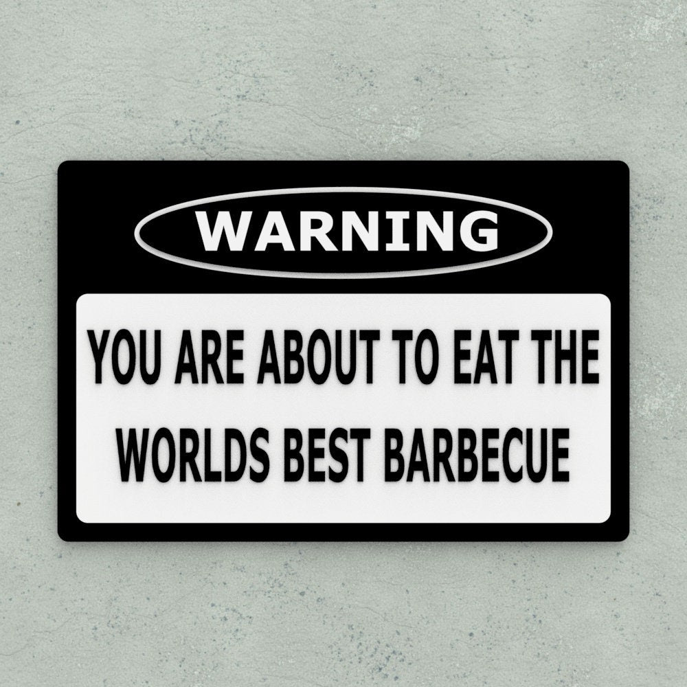 Funny Sign | Warning! You Are About To Eat The World Best Barbeque