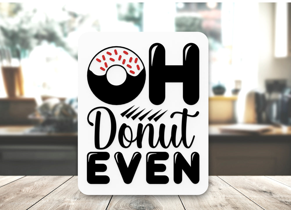 
  
  Bold 3D Printed Oh Donut Even Sign Wall Art – Durable PLA Sign For Restaurants
  
